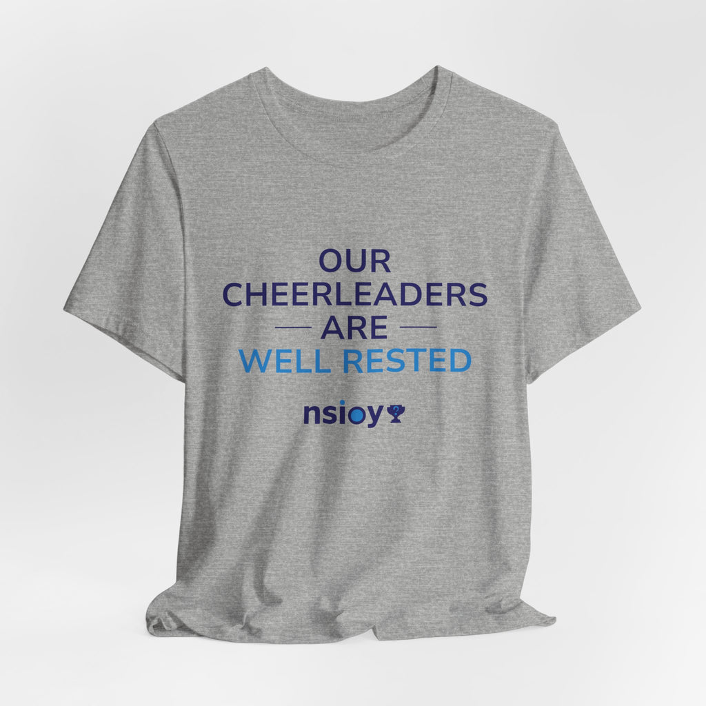Our Cheerleaders Are Well Rested T-Shirt - Sports Fan T-Shirt