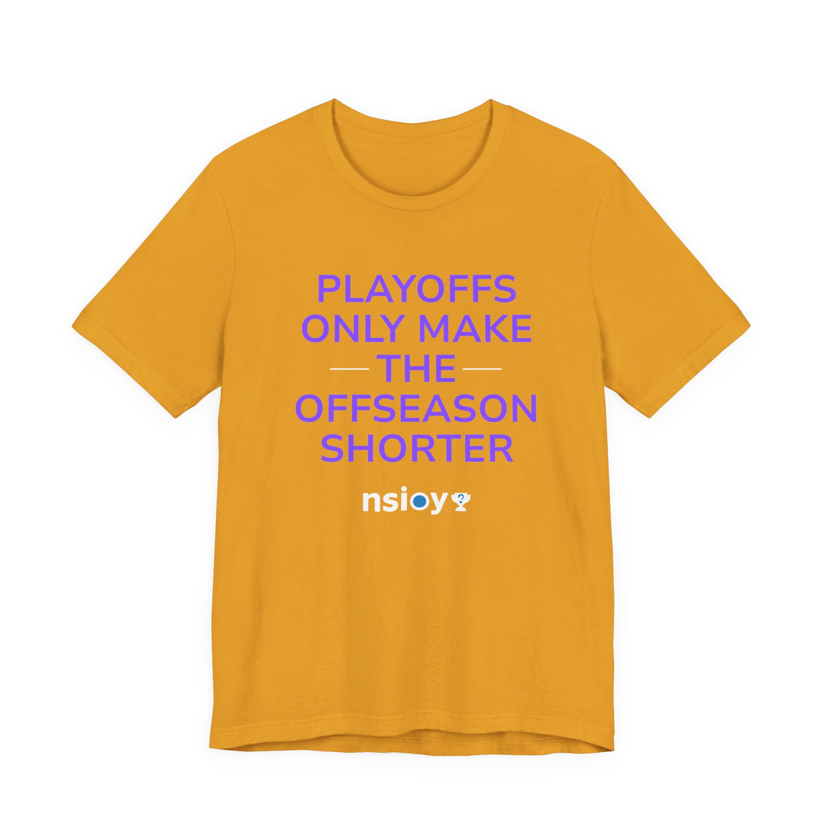 Purple/Yellow Playoffs Only Make The Offseason Shorter Tee