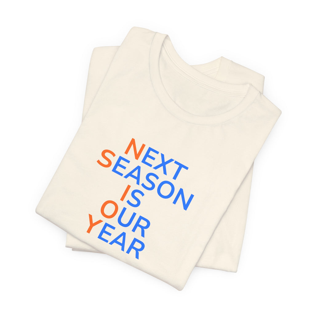 Blue/Orange Next Season Is Our Year Tee — Motivational Sports Fan Shirt