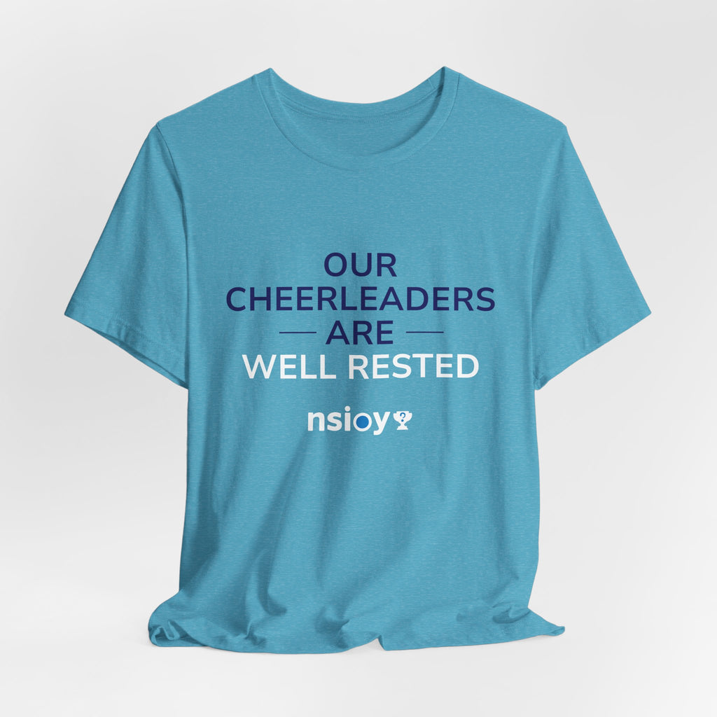 Our Cheerleaders Are Well Rested T-Shirt - Sports Fan T-Shirt