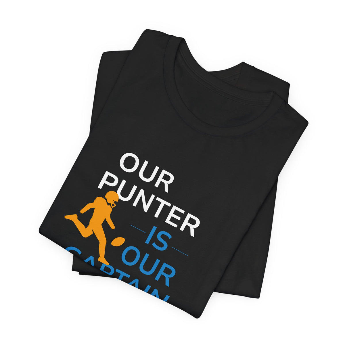 Our Punter Is Our Captain Football T-Shirt — Team Captain Game Day Tee
