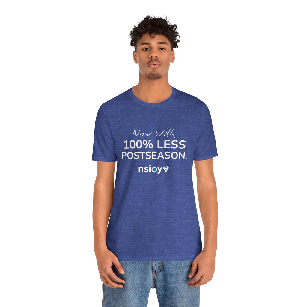 100% Less Postseason T‑Shirt — Funny Sports Fan Tee
