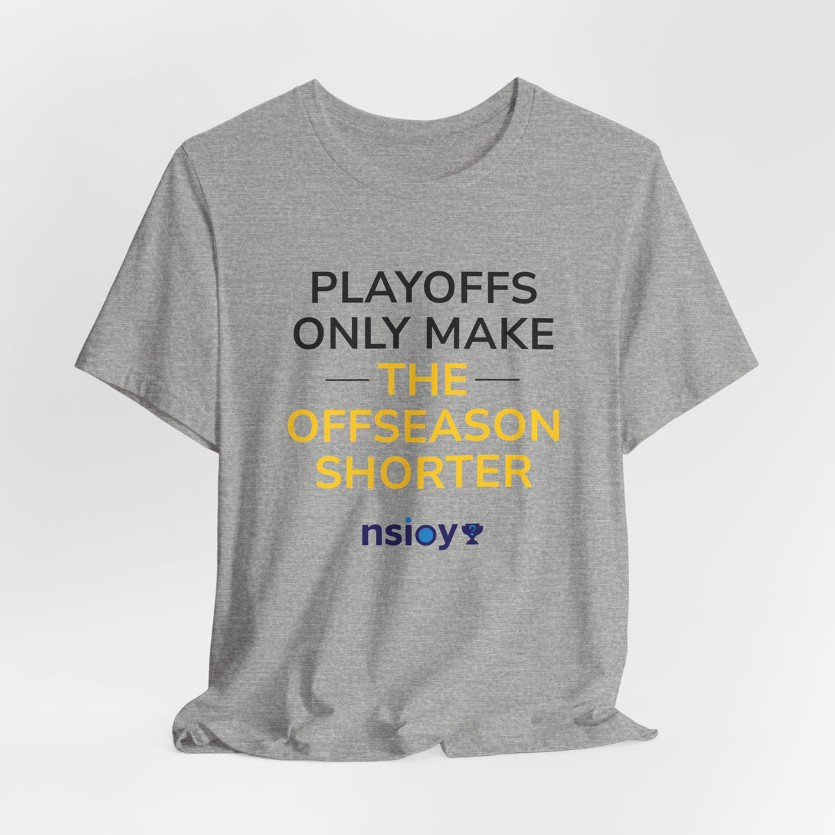 Black/Yellow Playoffs Only Make The Offseason Shorter T-Shirt