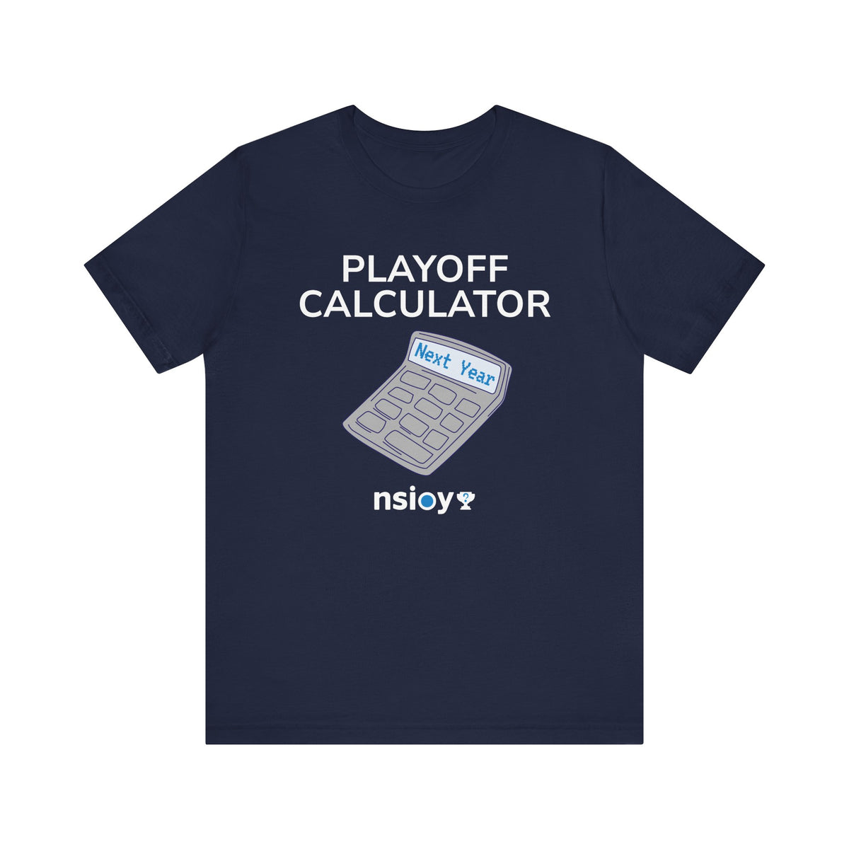 Playoff Calculator T‑Shirt – Sports Fan Tee with 'Next Year' Calculator Graphic