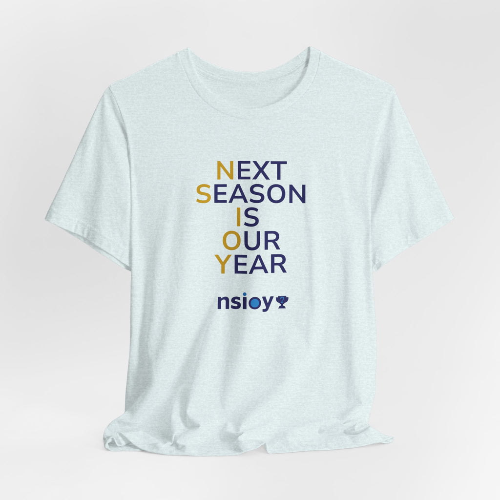 Navy/Gold Next Season Is Our Year Tee — Motivational Sports Fan Shirt