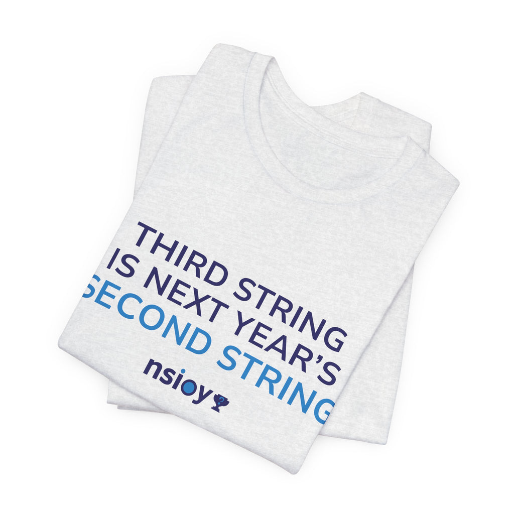 Second String Tee — "Third String is Next Year's Second String" Sports Fan T‑Shirt