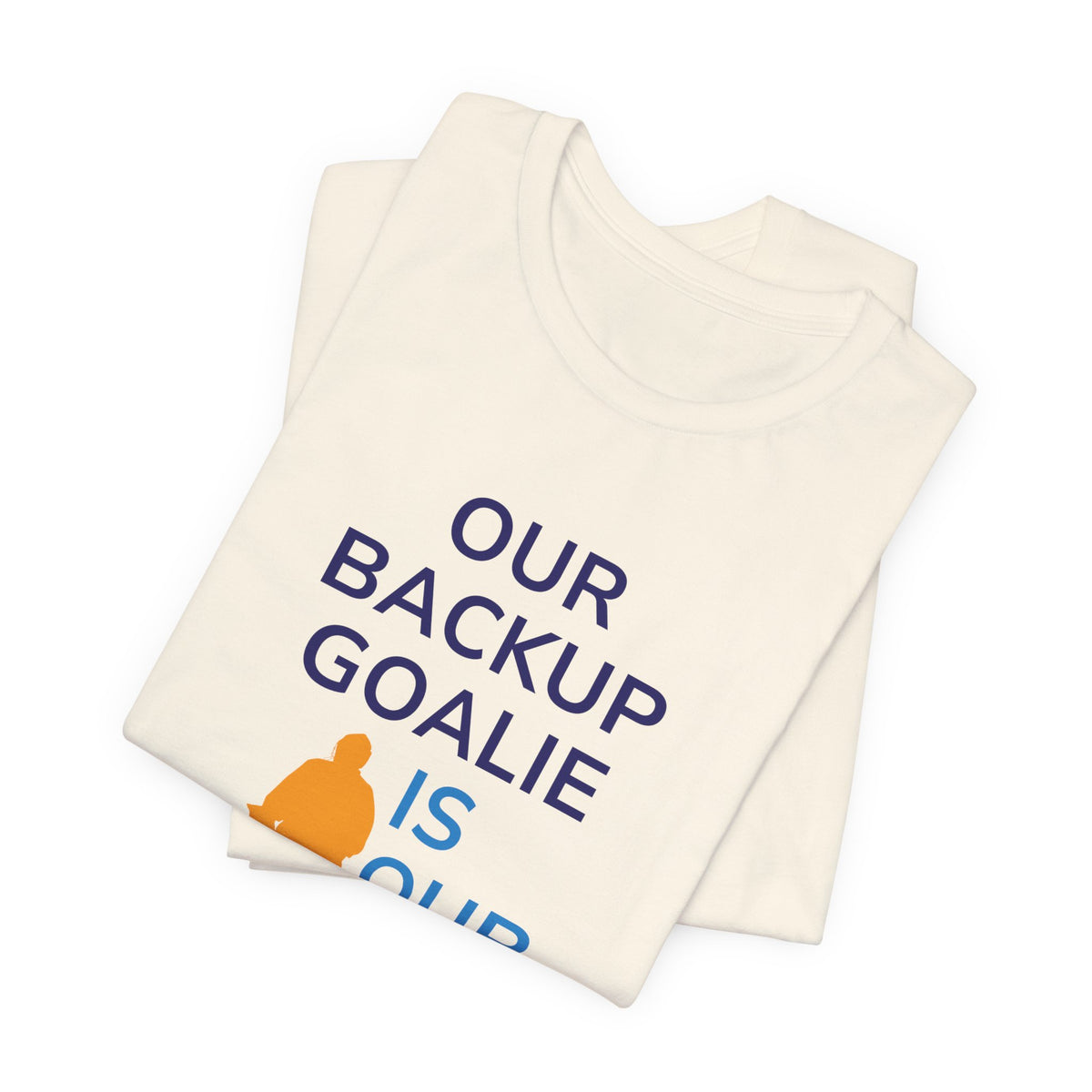 Our Backup Goalie Is Our MVP Hockey T-Shirt