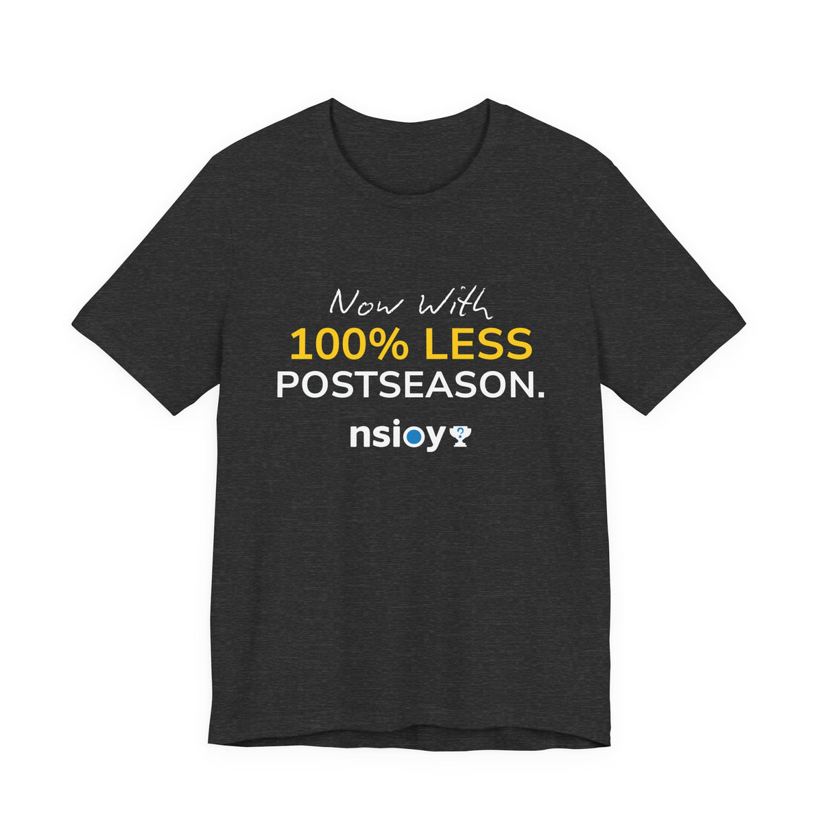 Black/Yellow 100% Less Postseason Tee — Sports Fan Graphic T-Shirt
