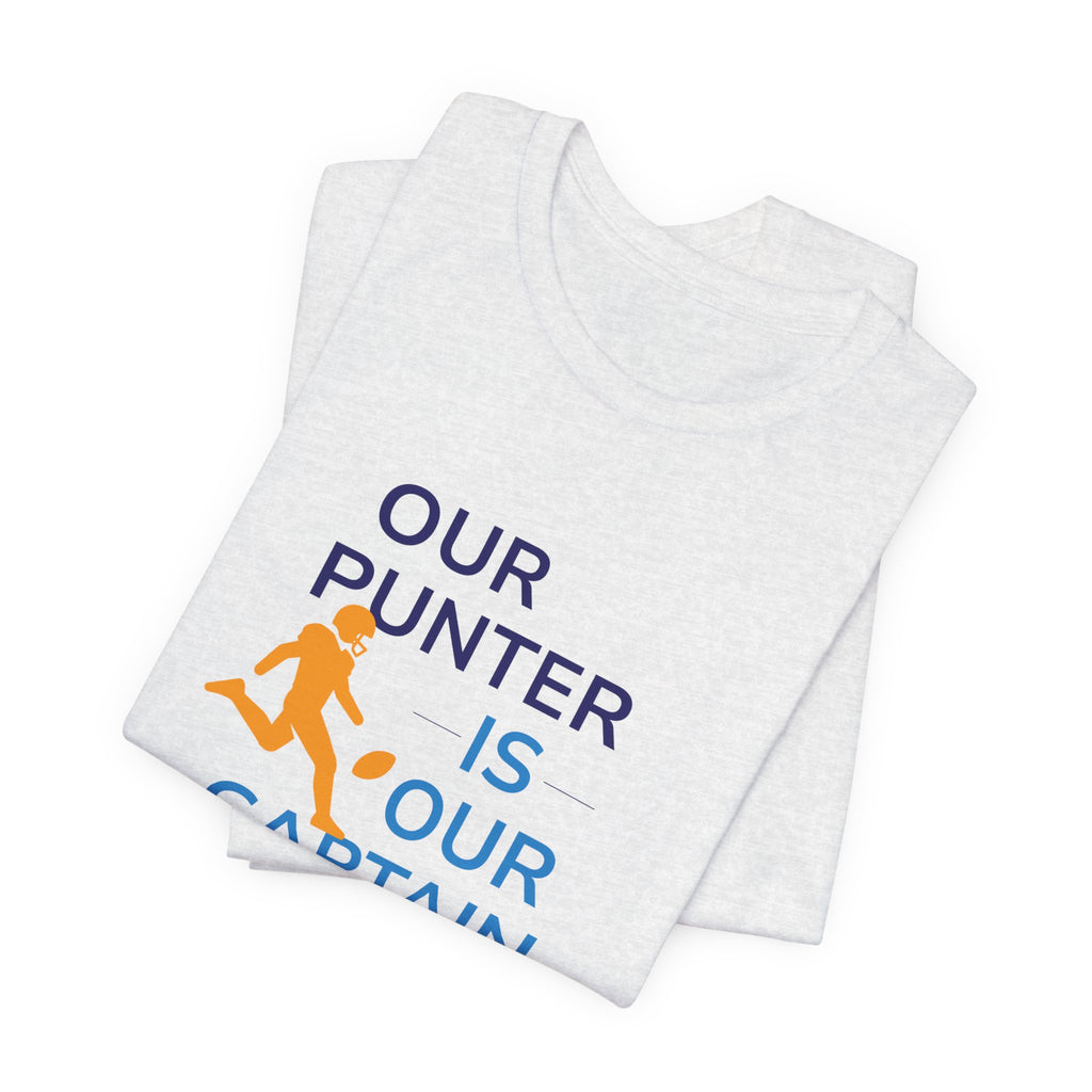 Our Punter Is Our Captain Football T-Shirt — Team Captain Game Day Tee