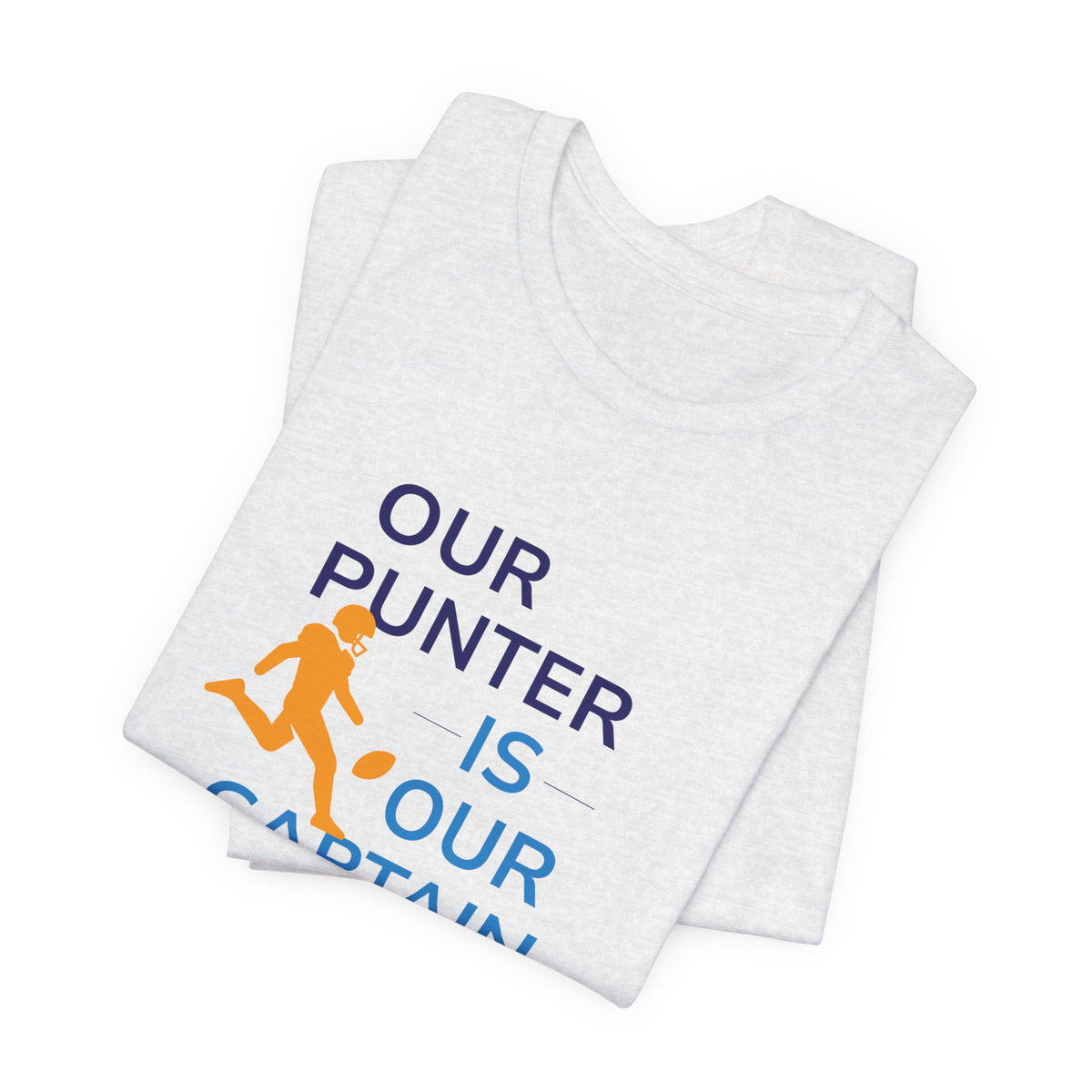 Our Punter Is Our Captain Football T-Shirt — Team Captain Game Day Tee