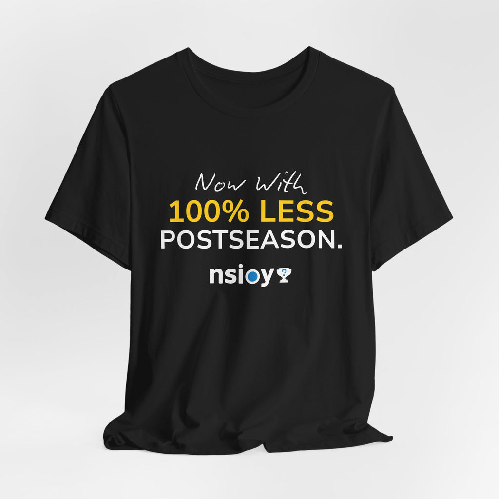 Black/Yellow 100% Less Postseason Tee — Sports Fan Graphic T-Shirt
