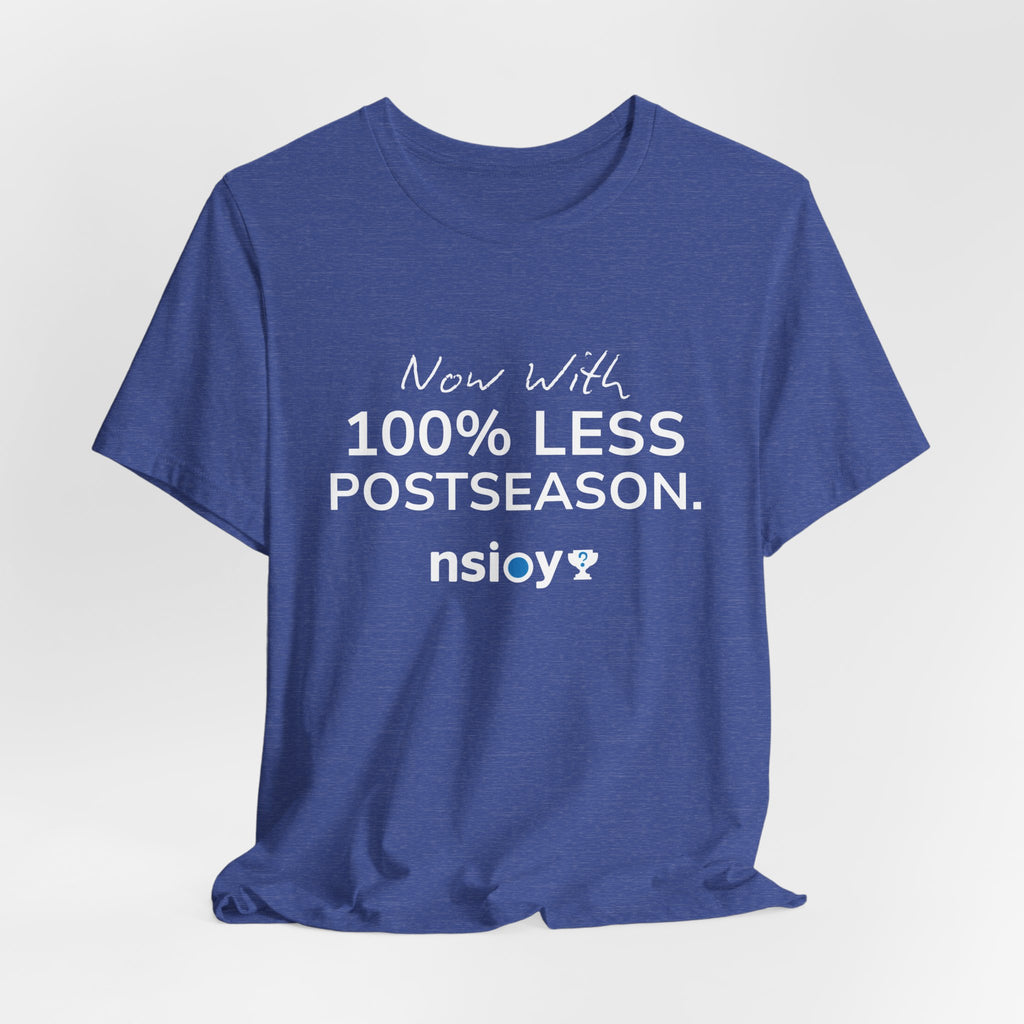 100% Less Postseason T‑Shirt — Funny Sports Fan Tee