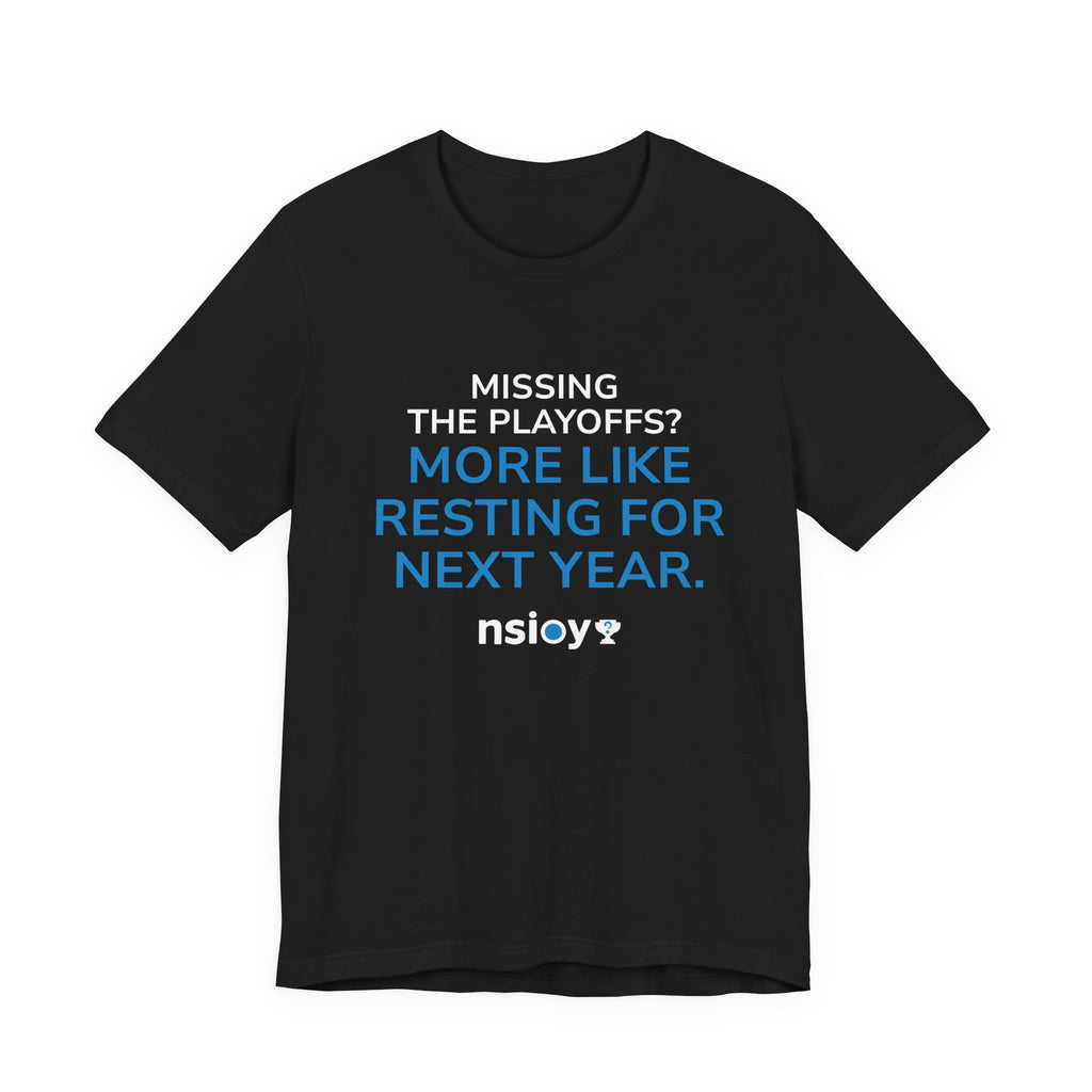 Resting For Next Year Tee — "Missing the Playoffs? More Like Resting for Next Year" Sports Fan T‑Shirt