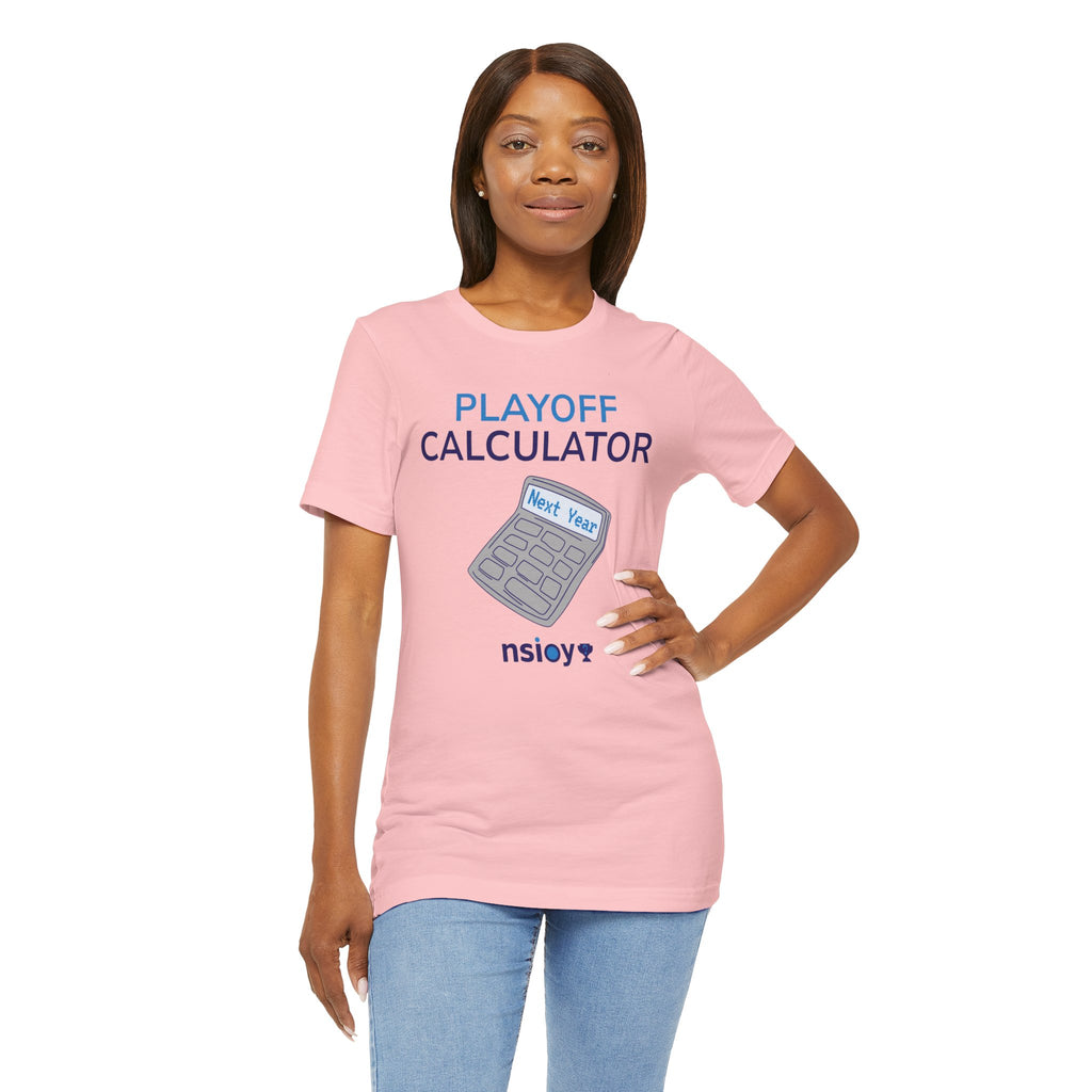 Playoff Calculator T‑Shirt – Sports Fan Tee with 'Next Year' Calculator Graphic