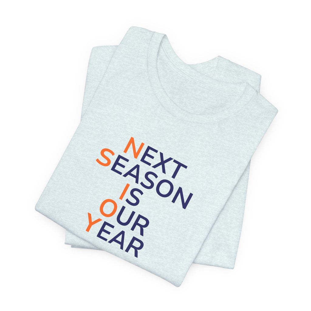 Navy/Orange Next Season Is Our Year Tee — Motivational Sports Fan Shirt
