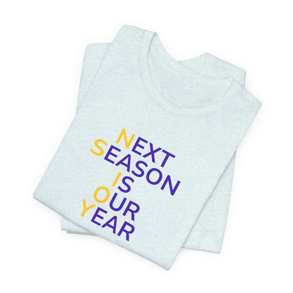 Purple/Yellow Next Season Is Our Year Tee — Motivational Sports Fan Shirt