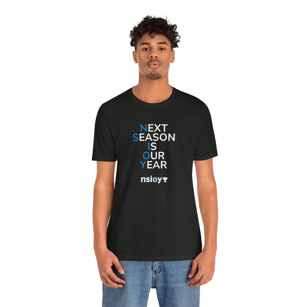 Next Season Is Our Year Tee — Motivational Sports Fan Shirt