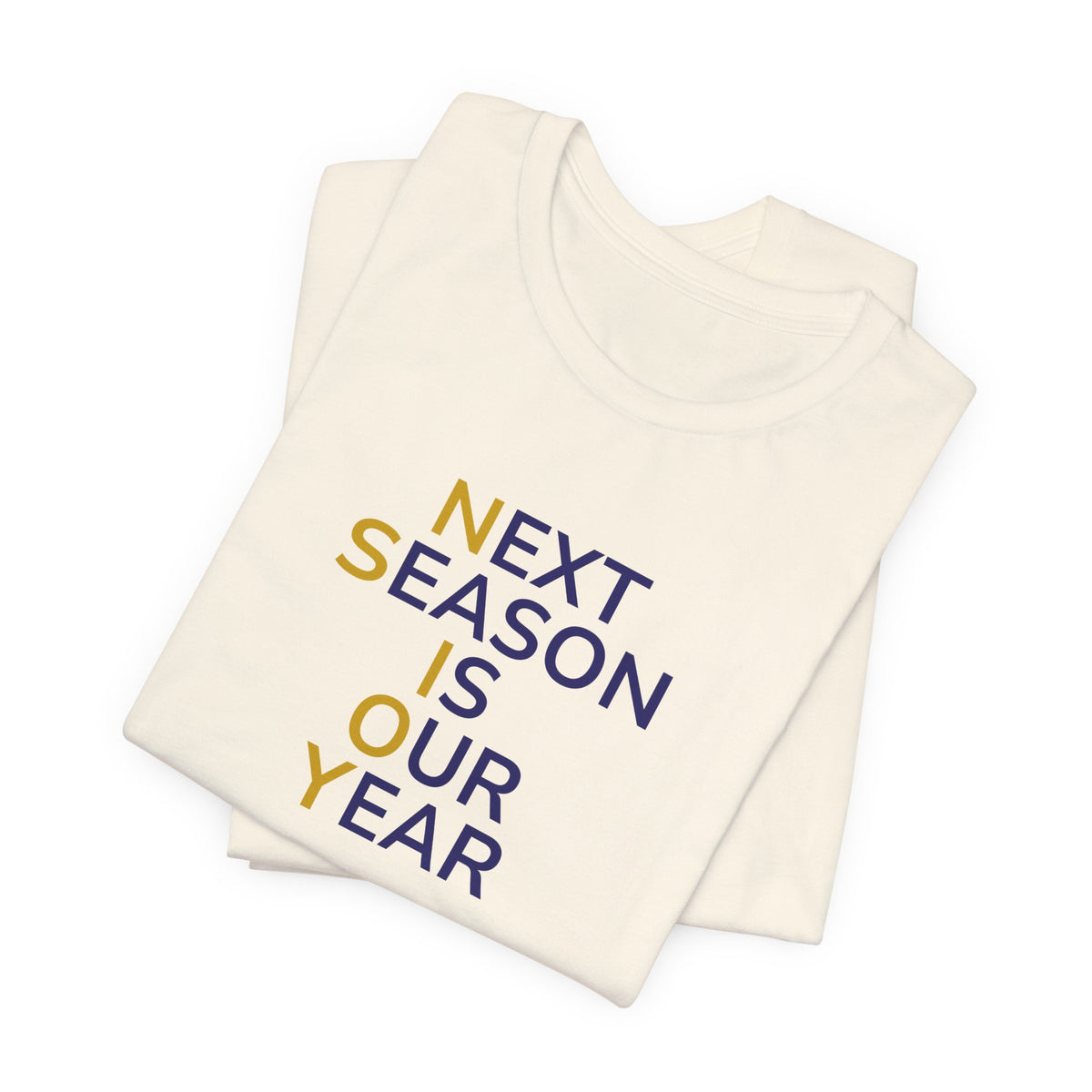 Navy/Gold Next Season Is Our Year Tee — Motivational Sports Fan Shirt