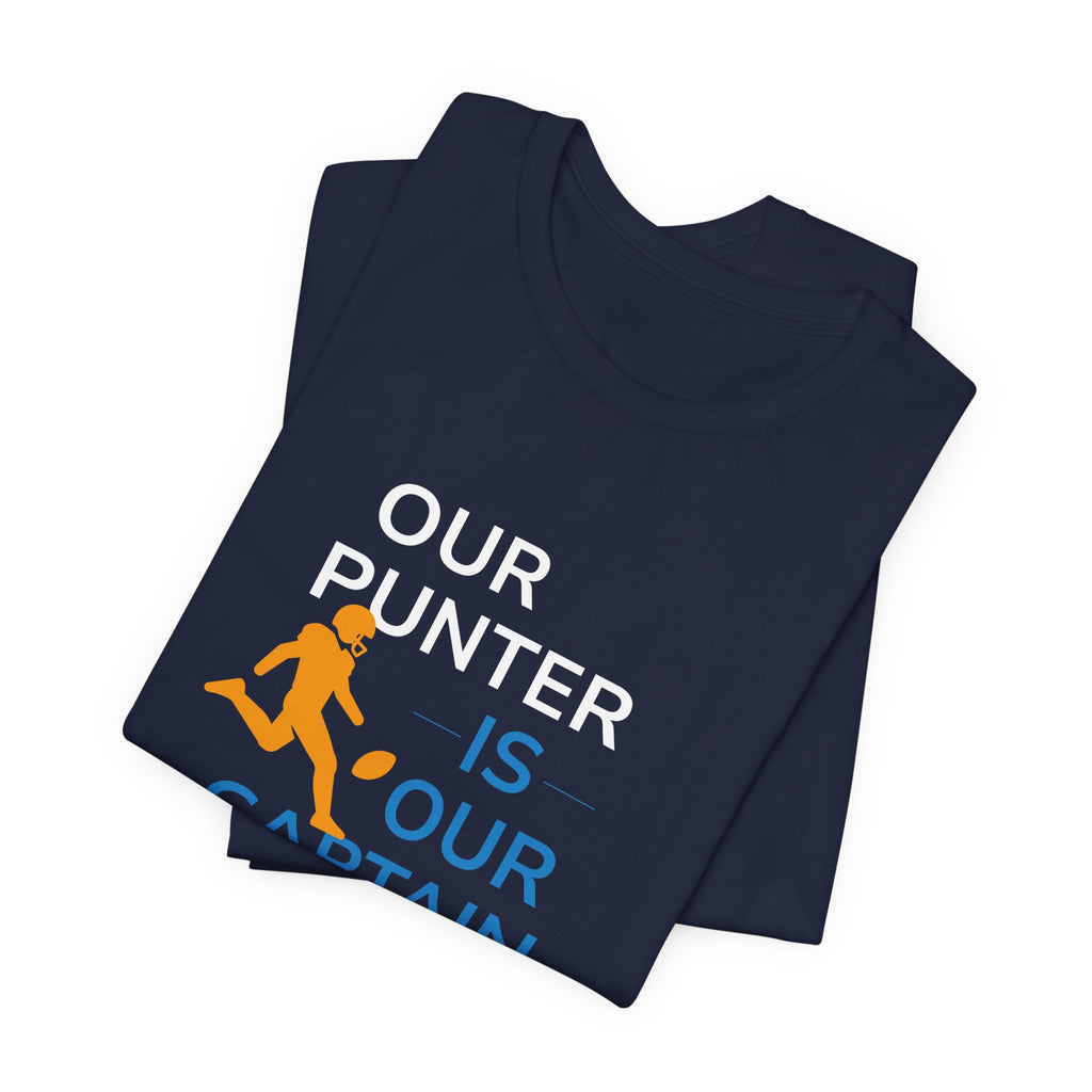 Our Punter Is Our Captain Football T-Shirt — Team Captain Game Day Tee