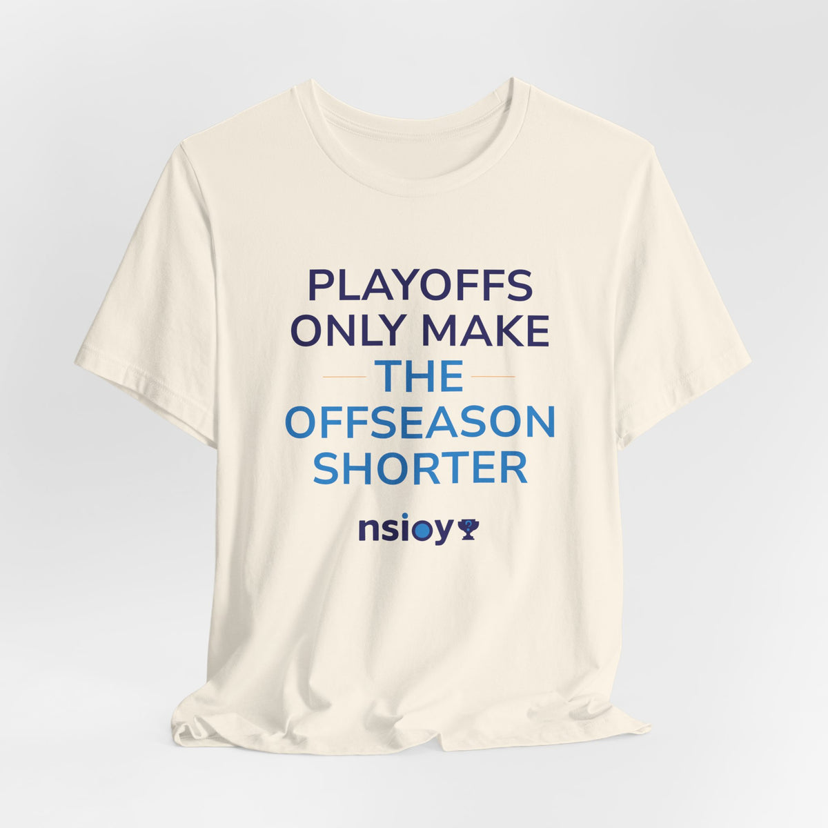 Playoffs Only Make The Offseason Shorter Tee — Sports Fan Shirt