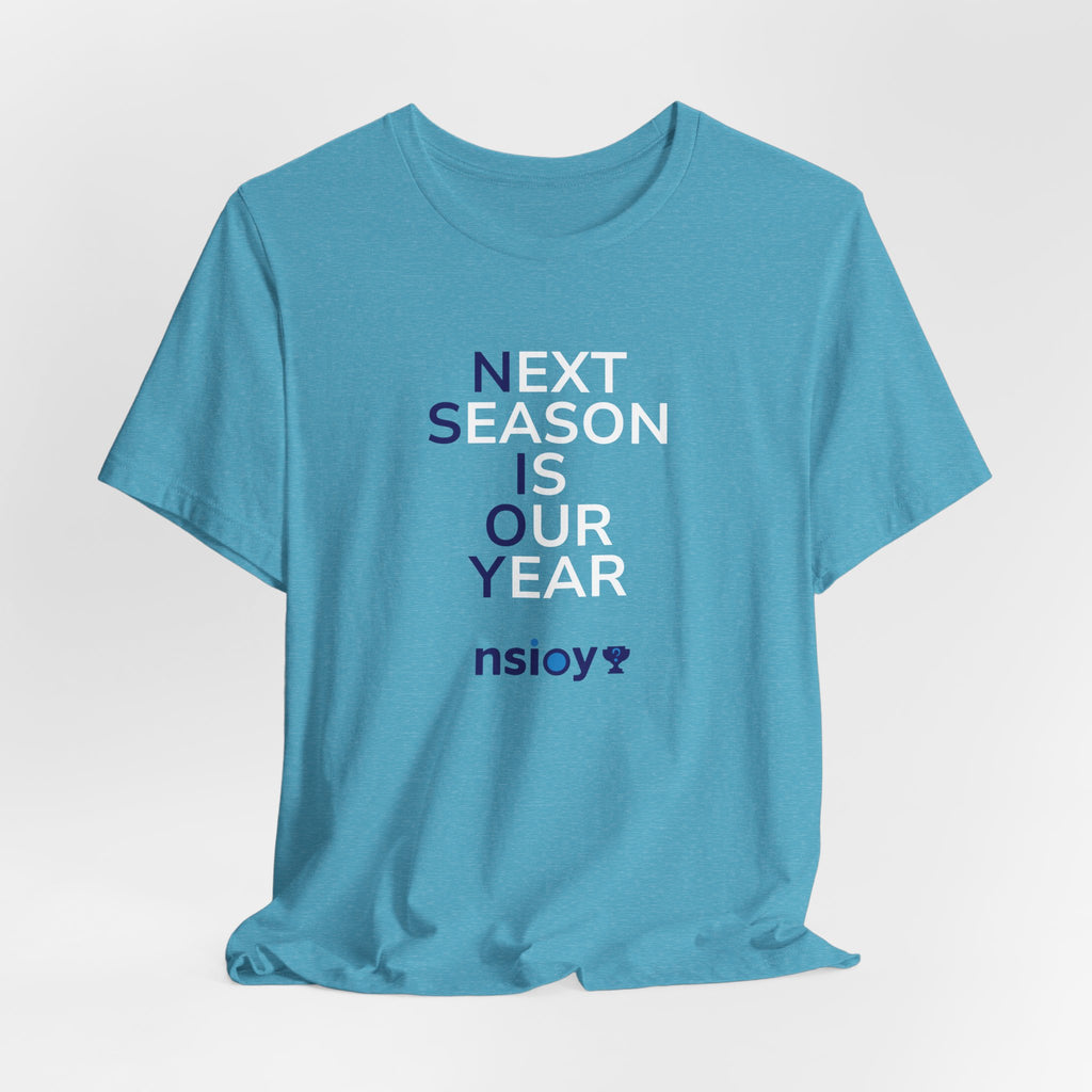 Next Season Is Our Year Tee — Motivational Sports Fan Shirt