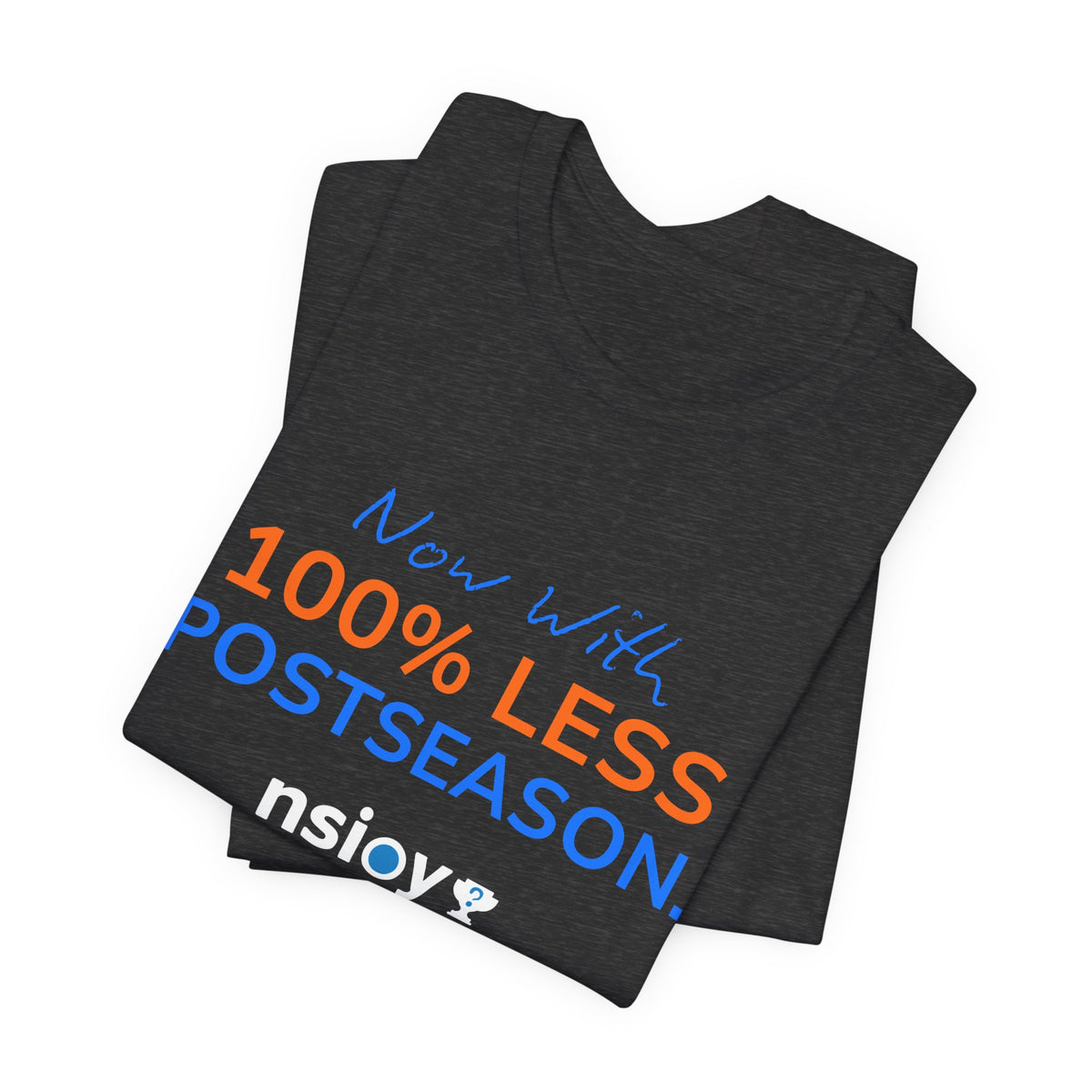 Blue/Orange 100% Less Postseason Tee — Sports Fan Graphic T-Shirt